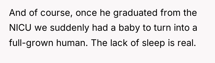 And of course, once he graduated from the NICU we...