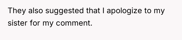 They also suggested that I apologize to my sister for...