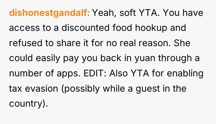 dishonestgandalf Yeah, soft YTA. You have access to a discounted...
