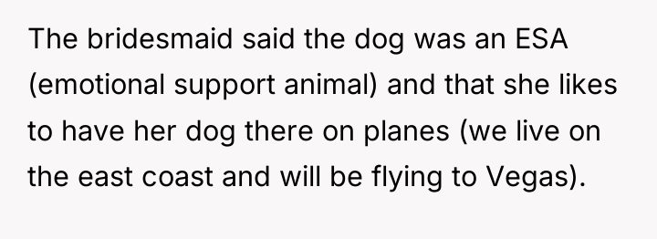 The bridesmaid said the dog was an ESA (emotional support...