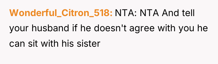 Wonderful_Citron_518 NTA: NTA And tell your husband if he doesn't...