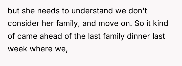 but she needs to understand we don't consider her family,...