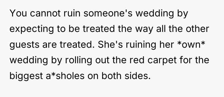 You cannot ruin someone's wedding by expecting to be treated...