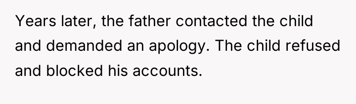 Years later, the father contacted the child and demanded an...