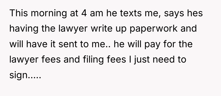 This morning at 4 am he texts me, says hes...