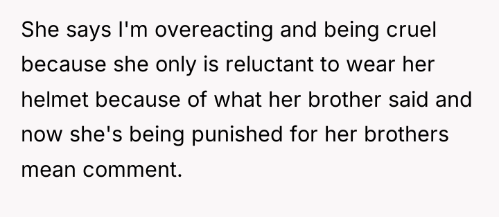 She says I'm overeacting and being cruel because she only...