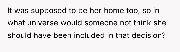 It was supposed to be her home too, so in...