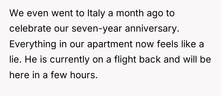 We even went to Italy a month ago to celebrate...