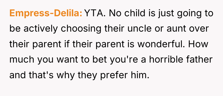 Empress-Delila YTA. No child is just going to be actively...