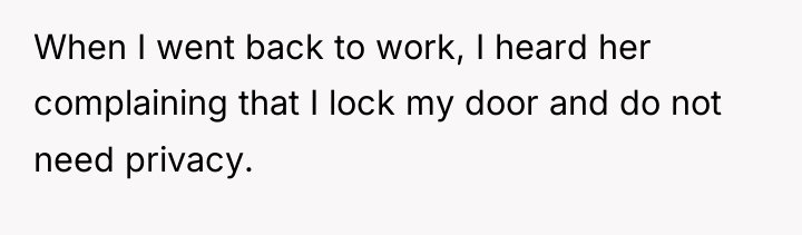 When I went back to work, I heard her complaining...