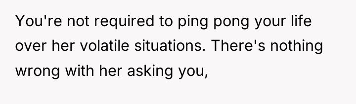 You're not required to ping pong your life over her...