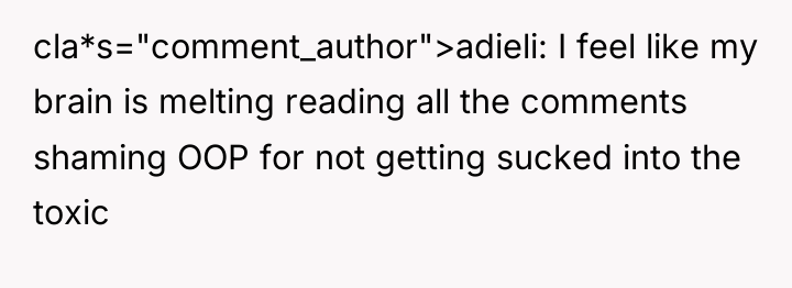 cla*s="comment_author">adieli: I feel like my brain is melting reading all...