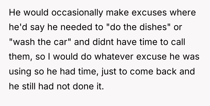 He would occasionally make excuses where he'd say he needed...