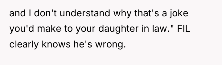 and I don't understand why that's a joke you'd make...