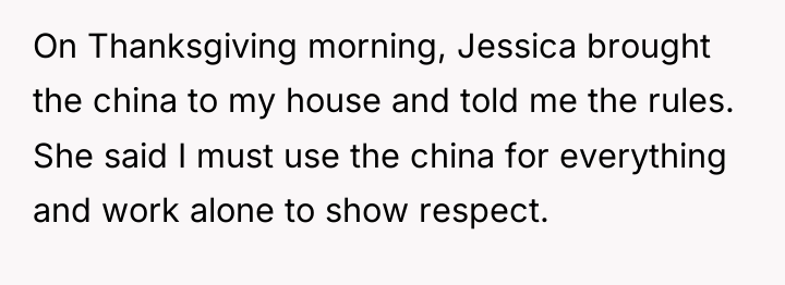 On Thanksgiving morning, Jessica brought the china to my house...