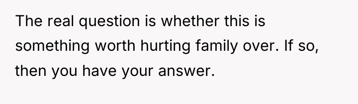 The real question is whether this is something worth hurting...