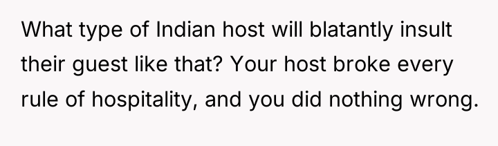 What type of Indian host will blatantly insult their guest...
