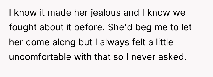 I know it made her jealous and I know we...