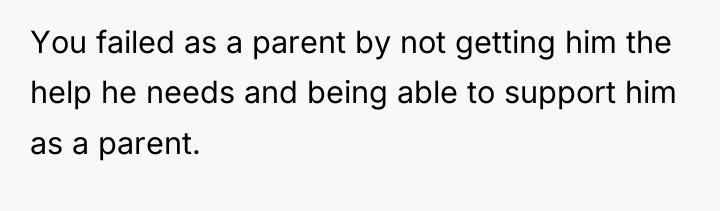 You failed as a parent by not getting him the...