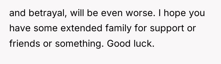and betrayal, will be even worse. I hope you have...