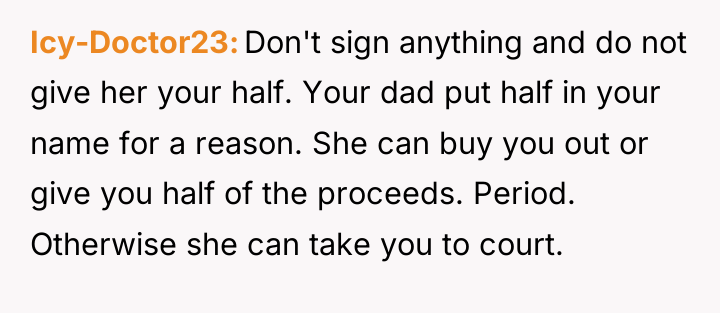 Icy-Doctor23 Don't sign anything and do not give her your...