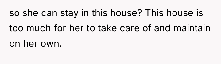 so she can stay in this house? This house is...
