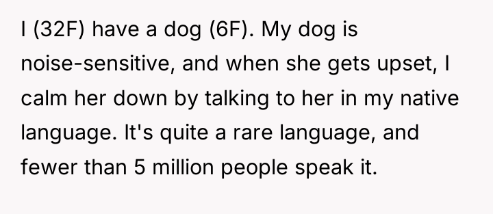 I (32F) have a dog (6F). My dog is noise-sensitive,...