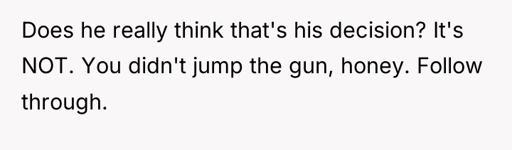 Does he really think that's his decision? It's NOT. You...