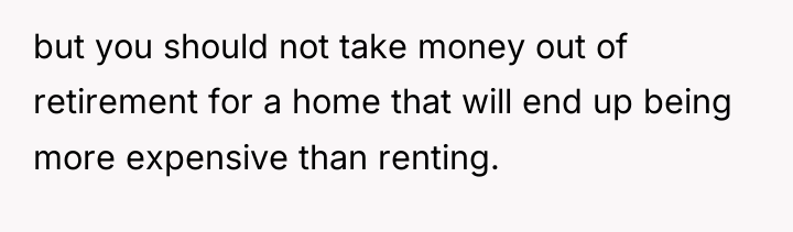 but you should not take money out of retirement for...