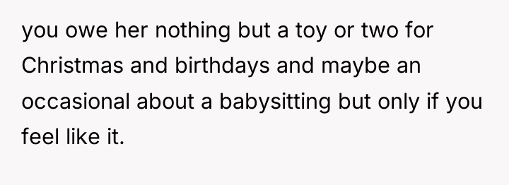 you owe her nothing but a toy or two for...
