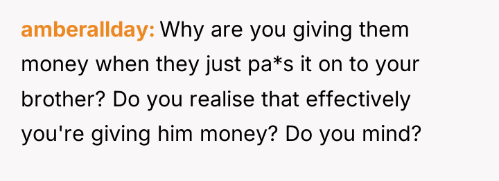 amberallday Why are you giving them money when they just...