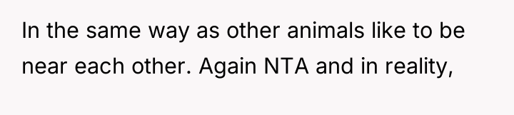 In the same way as other animals like to be...