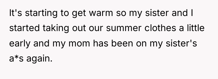 It's starting to get warm so my sister and I...