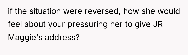 if the situation were reversed, how she would feel about...