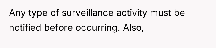 Any type of surveillance activity must be notified before occurring....