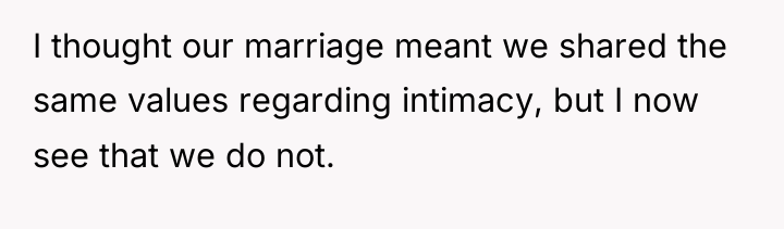 I thought our marriage meant we shared the same values...