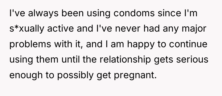 I've always been using condoms since I'm s*xually active and...
