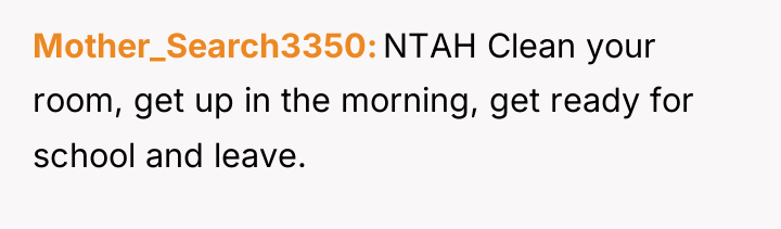 Mother_Search3350 NTAH Clean your room, get up in the morning,...