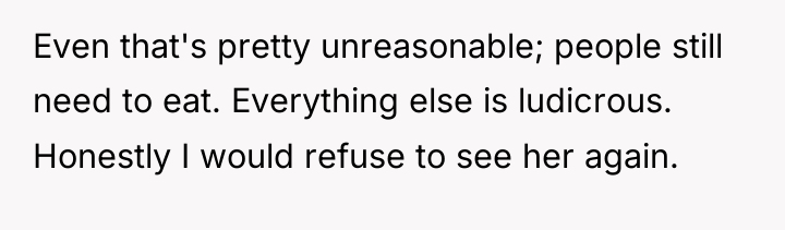 Even that's pretty unreasonable; people still need to eat. Everything...
