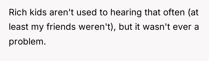 Rich kids aren't used to hearing that often (at least...
