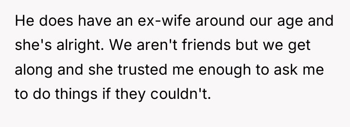 He does have an ex-wife around our age and she's...