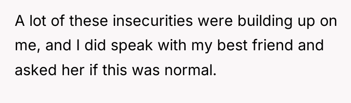 A lot of these insecurities were building up on me,...