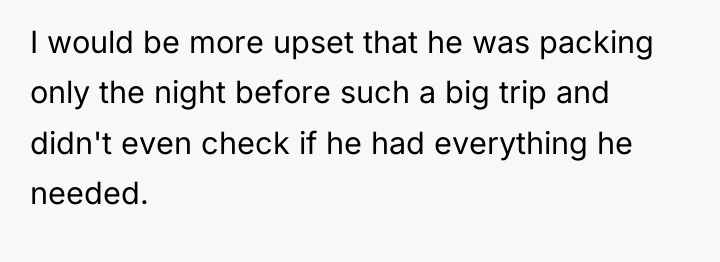 I would be more upset that he was packing only...