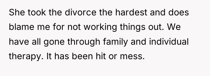 She took the divorce the hardest and does blame me...