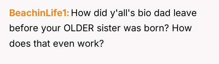 BeachinLife1 How did y'all's bio dad leave before your OLDER...