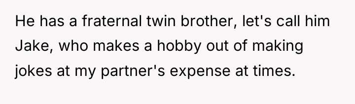 He has a fraternal twin brother, let's call him Jake,...