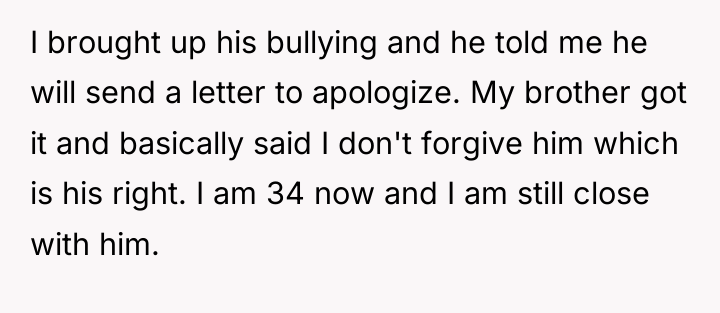 I brought up his bullying and he told me he...
