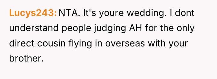 Lucys243 NTA. It's youre wedding. I dont understand people judging...