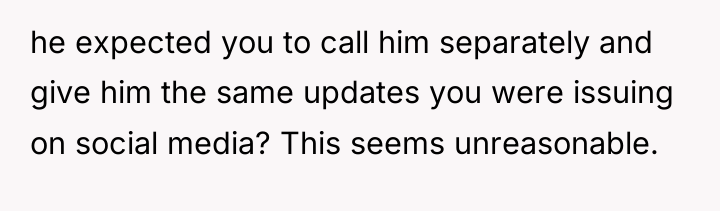 he expected you to call him separately and give him...