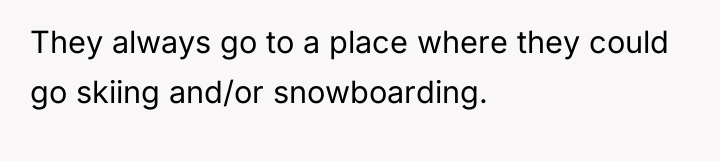 They always go to a place where they could go...